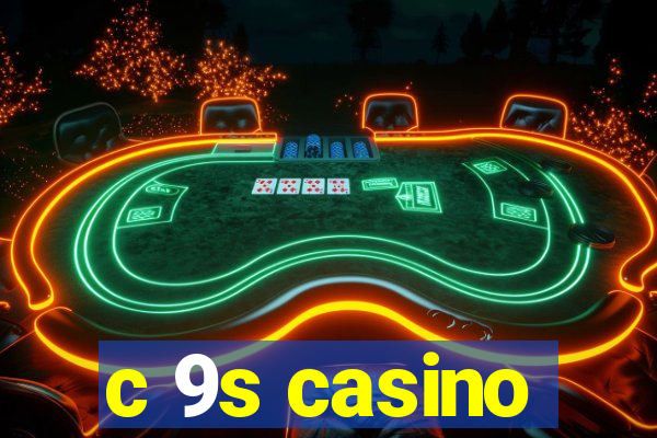 c 9s casino